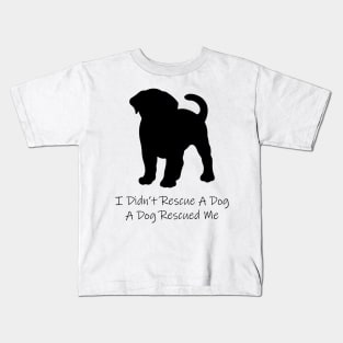 I Didn't Rescue A Dog A Dog Rescued Me Kids T-Shirt